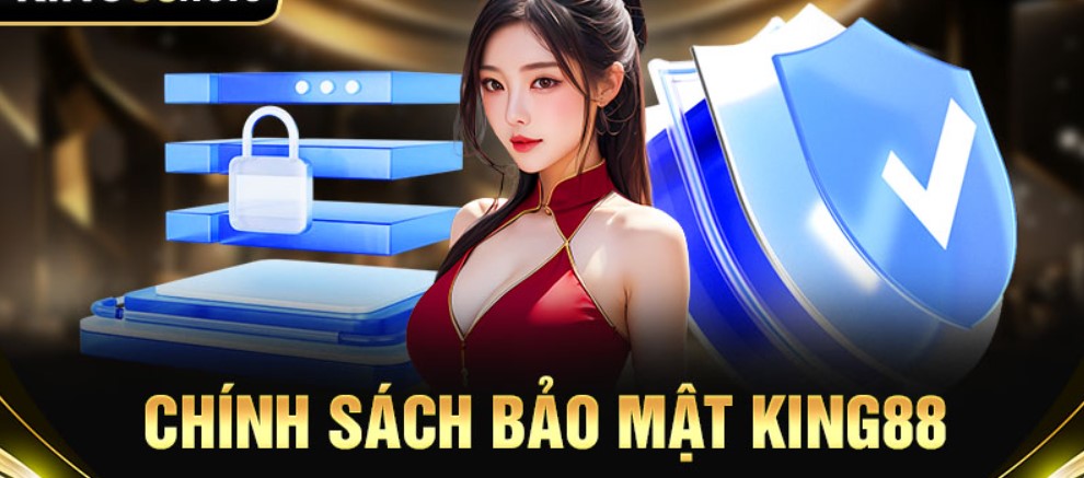 Chính sách bảo mật King88 chi tiết