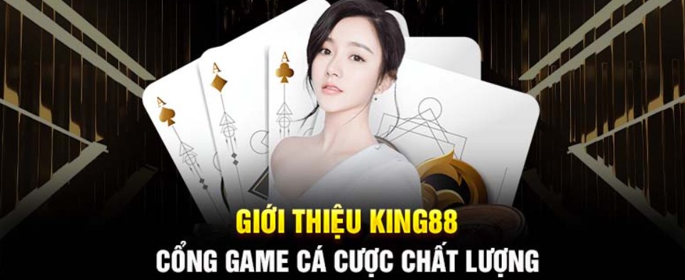 Giới thiệu King88 - ưu điểm vượt trội tạo nên thành công 