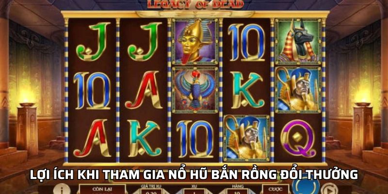 Lợi Ích Khi Tham Gia Nổ Hũ Bắn Rồng Đổi Thưởng