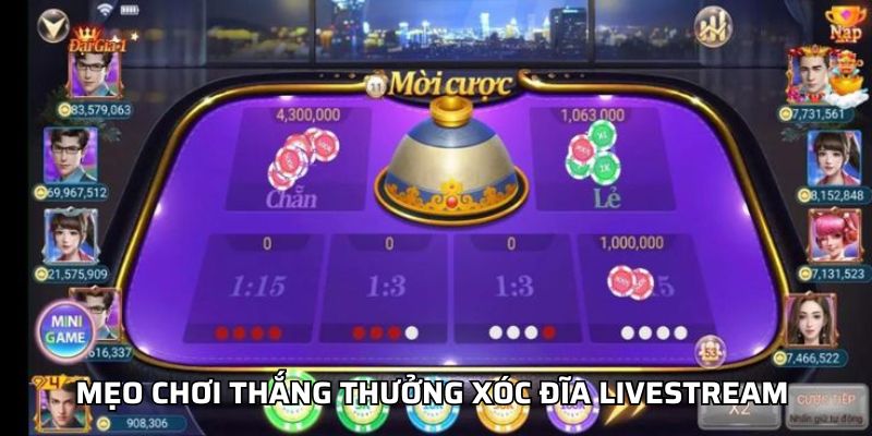 Mẹo Chơi Thắng Thưởng Xóc Đĩa Livestream